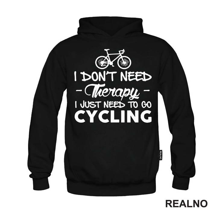 I Don't Need Therapy, I Just Need To Go Cycling - Bickilovi - Bike - Majica