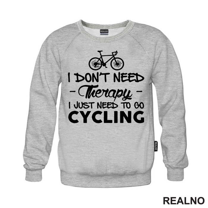 I Don't Need Therapy, I Just Need To Go Cycling - Bickilovi - Bike - Majica