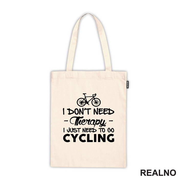 I Don't Need Therapy, I Just Need To Go Cycling - Bickilovi - Bike - Majica