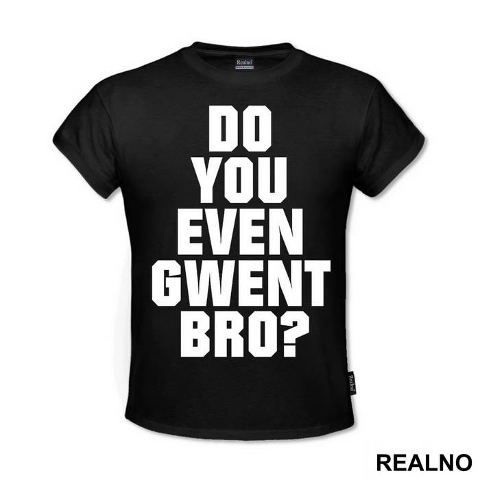 Do You Even Gwent Bro? - The Witcher - Majica