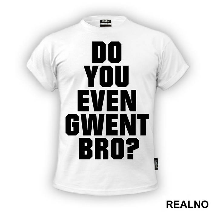 Do You Even Gwent Bro? - The Witcher - Majica