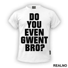 Do You Even Gwent Bro? - The Witcher - Majica