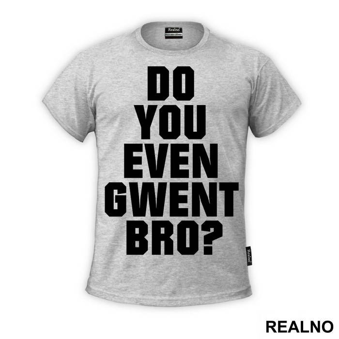 Do You Even Gwent Bro? - The Witcher - Majica