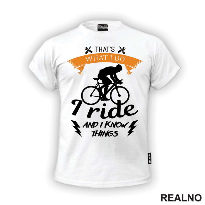I Ride And I Know Things - Bickilovi - Bike - Majica