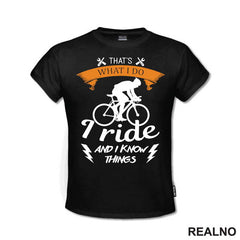I Ride And I Know Things - Bickilovi - Bike - Majica