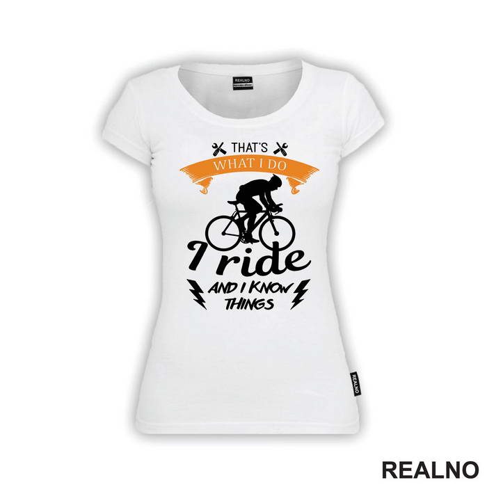 I Ride And I Know Things - Bickilovi - Bike - Majica