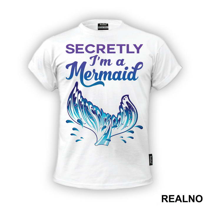 Secretly I'm a Mermaid - Sirene - Mermaid - Majica