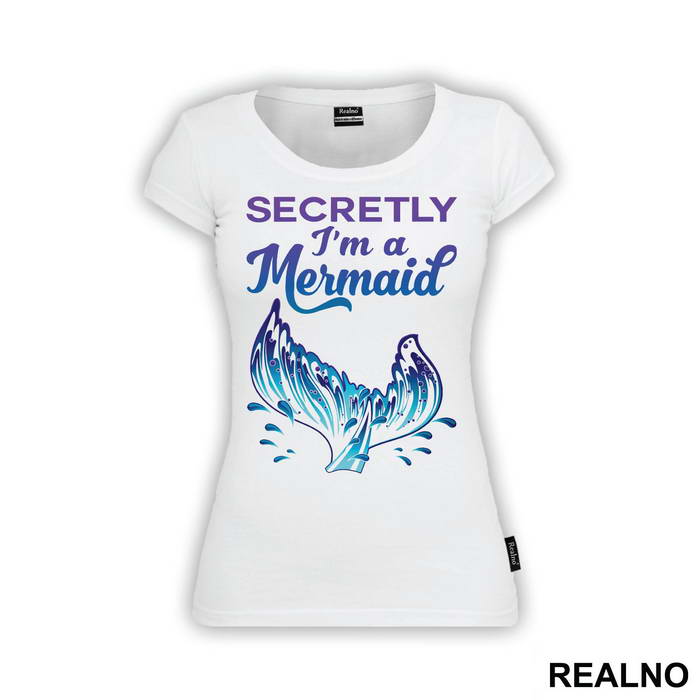 Secretly I'm a Mermaid - Sirene - Mermaid - Majica