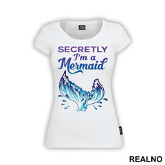 Secretly I'm a Mermaid - Sirene - Mermaid - Majica