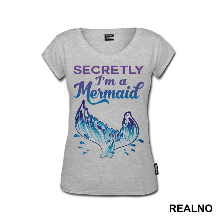 Secretly I'm a Mermaid - Sirene - Mermaid - Majica