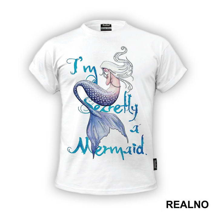 I'm Secretly a Mermaid - Sirene - Mermaid - Majica