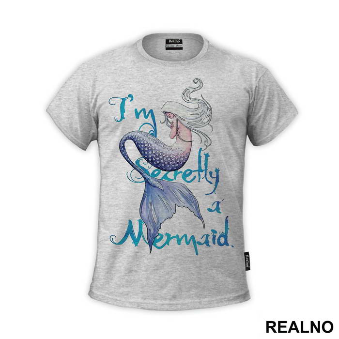 I'm Secretly a Mermaid - Sirene - Mermaid - Majica