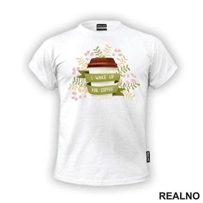 I Wake Up For Coffee - Kafa - Majica