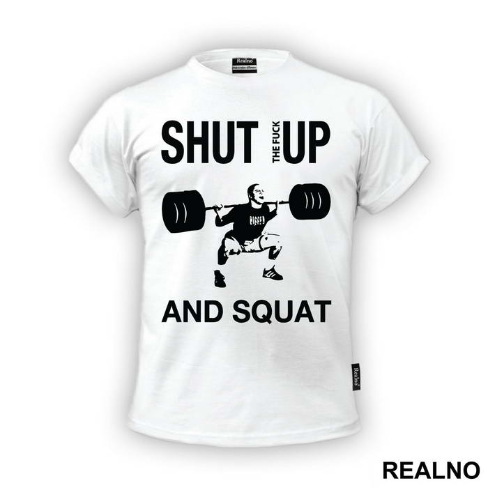 Shut The Fuck Up And Squat - Trening - Majica