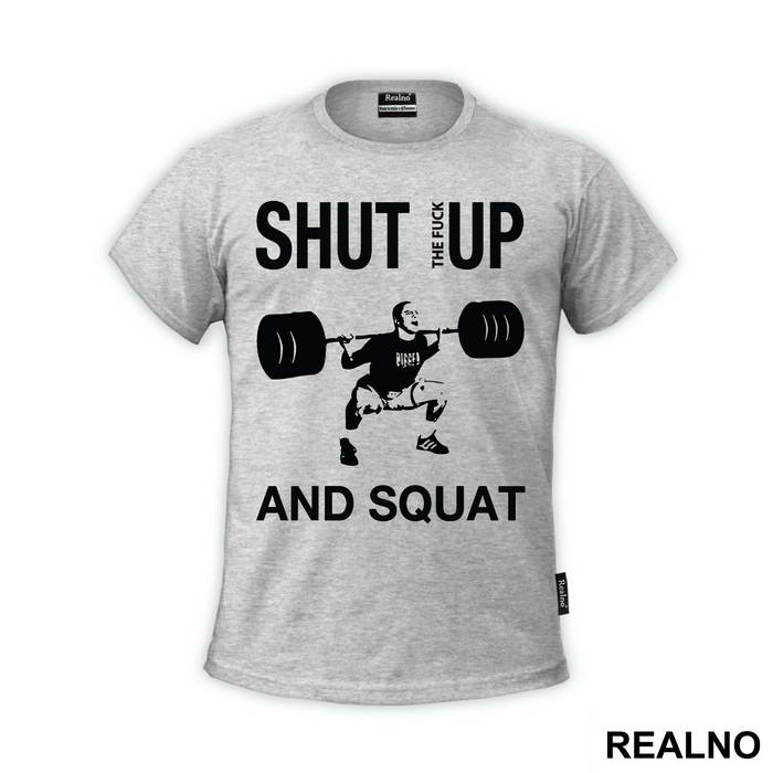Shut The Fuck Up And Squat - Trening - Majica