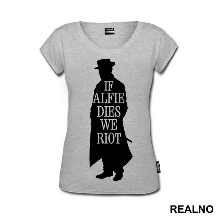 If Alfie Dies, We Riot - Peaky Blinders - Majica