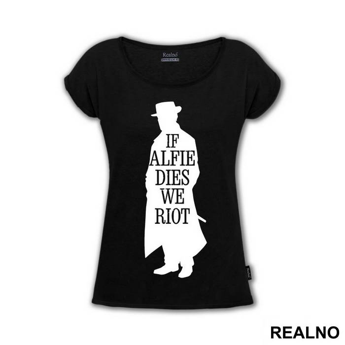If Alfie Dies, We Riot - Peaky Blinders - Majica