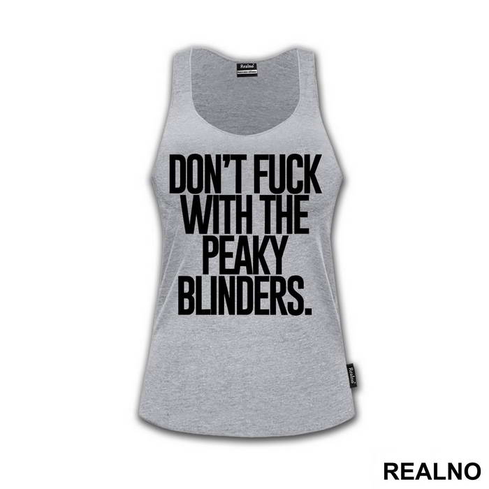 Don't Fuck With The Peaky Blinders - Peaky Blinders - Majica