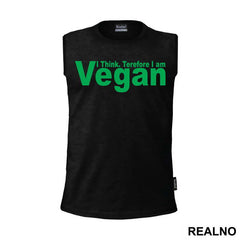 I Think. Therefore I Am Vegan - Vegan - Majica