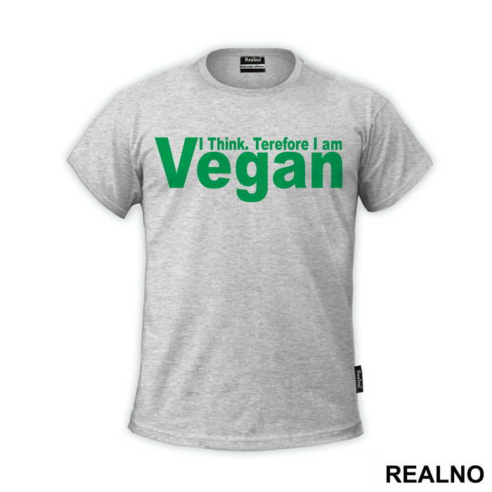 I Think. Therefore I Am Vegan - Vegan - Majica