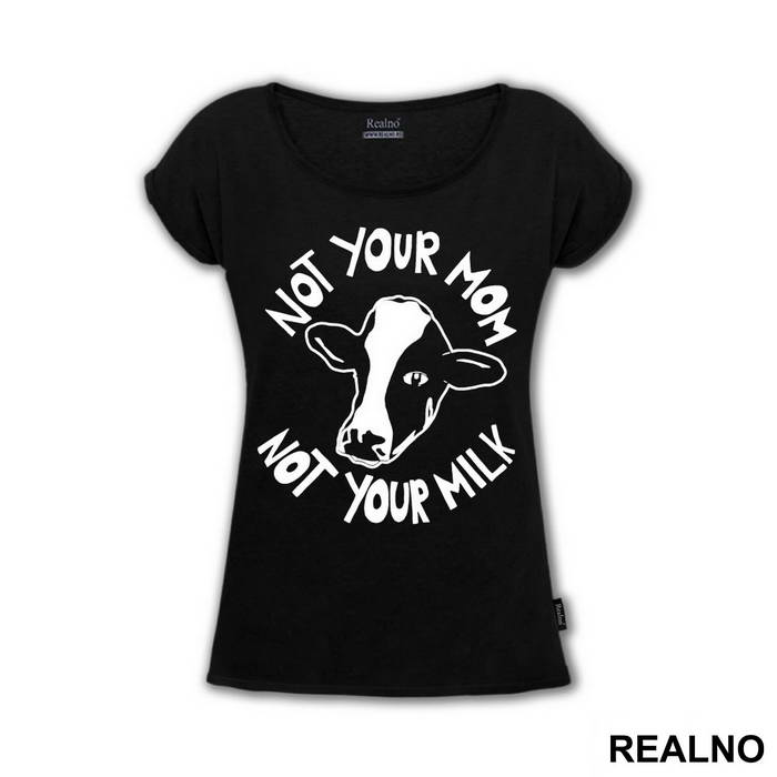 Not Your Mom, Not Your Milk - Vegan - Majica