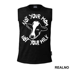 Not Your Mom, Not Your Milk - Vegan - Majica