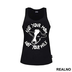 Not Your Mom, Not Your Milk - Vegan - Majica