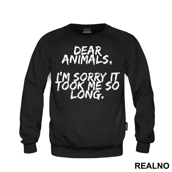 Dear Animals, I'm Sorry It Took Me So Long. - Vegan - Majica