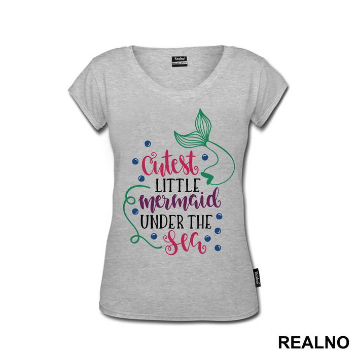 Cutest Little Mermaid Under The Sea - Sirene - Mermaid - Majica