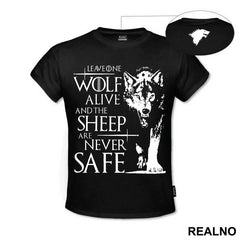Leave One Wolf Alive And The Sheep Are Never Safe - House Stark - Game Of Thrones - GOT - Majica