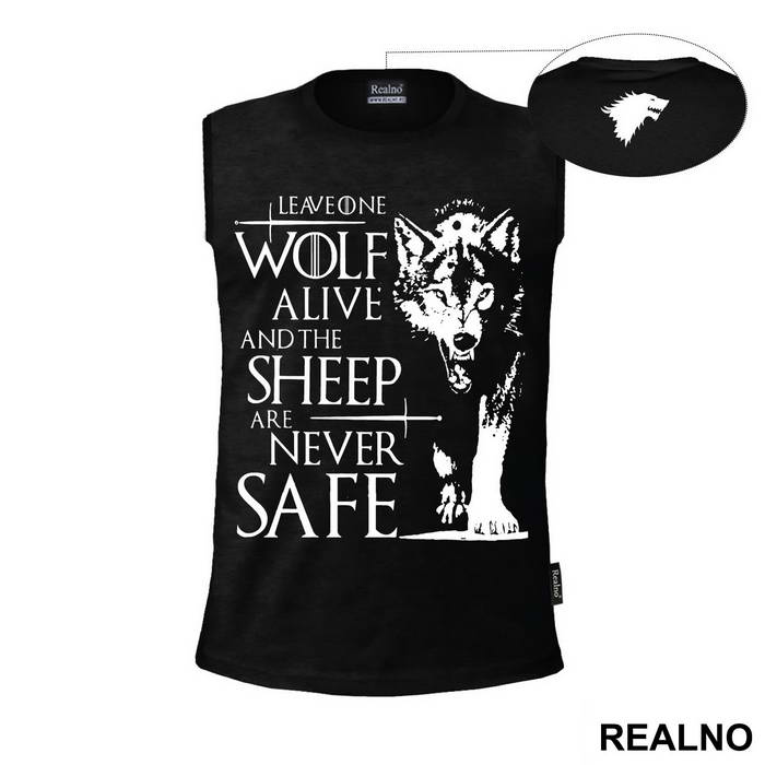 Leave One Wolf Alive And The Sheep Are Never Safe - House Stark - Game Of Thrones - GOT - Majica
