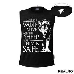 Leave One Wolf Alive And The Sheep Are Never Safe - House Stark - Game Of Thrones - GOT - Majica