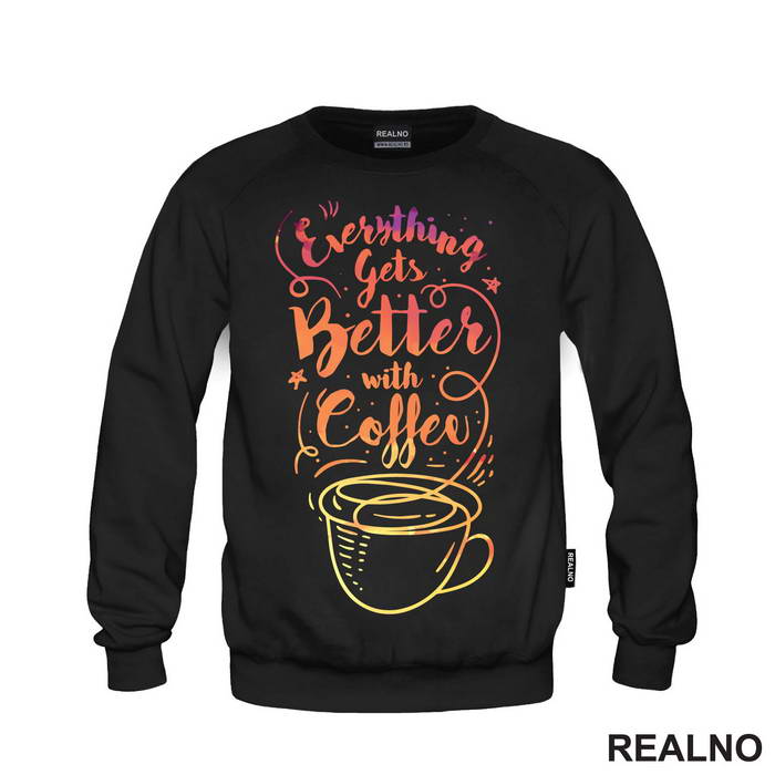 Everything Gets Better With Coffee - Kafa - Majica