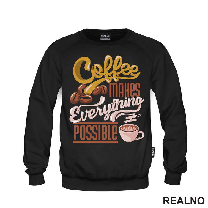 Coffee Makes Everything Possible - Kafa - Majica