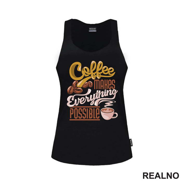 Coffee Makes Everything Possible - Kafa - Majica
