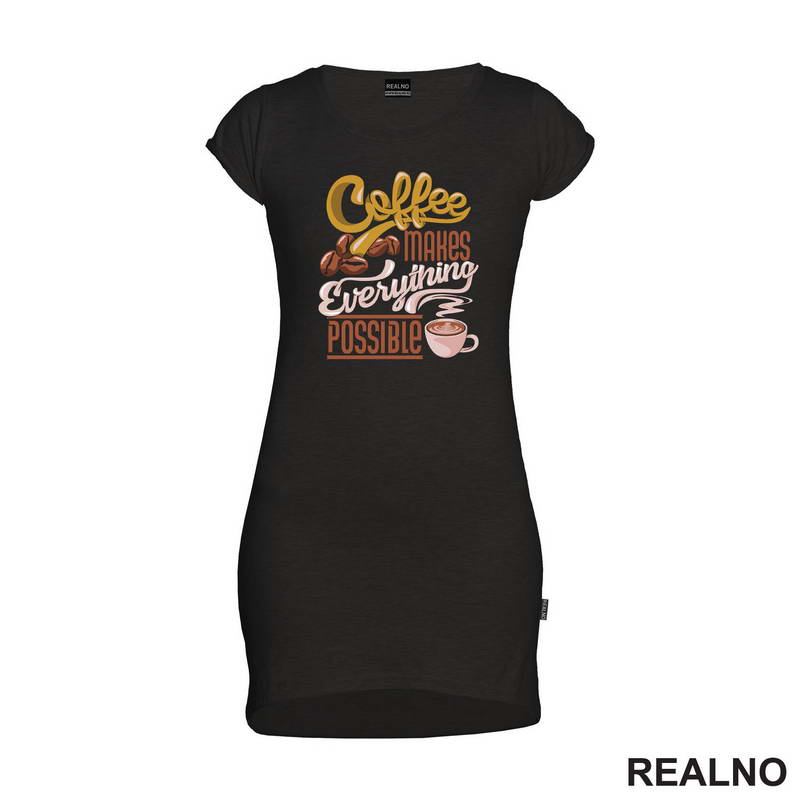 Coffee Makes Everything Possible - Kafa - Majica