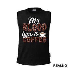 My Blood Type Is Coffee - Beans - Kafa - Majica