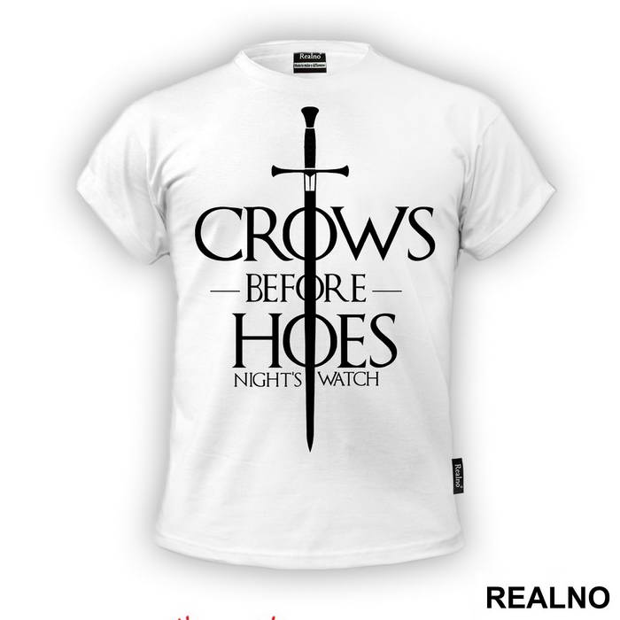 Crows Before Hoes With Big Sword - Game Of Thrones - GOT - Majica