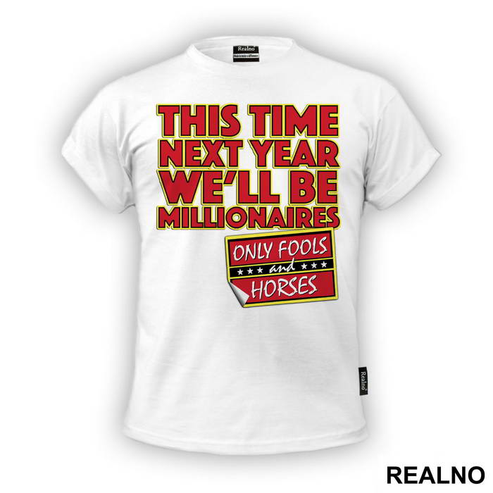 This Time Next Year We'll Be Millionaires - Red - Only Fools And Horses - Mućke - Majica