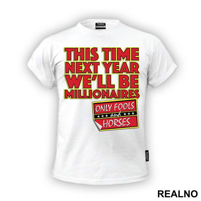This Time Next Year We'll Be Millionaires - Red - Only Fools And Horses - Mućke - Majica