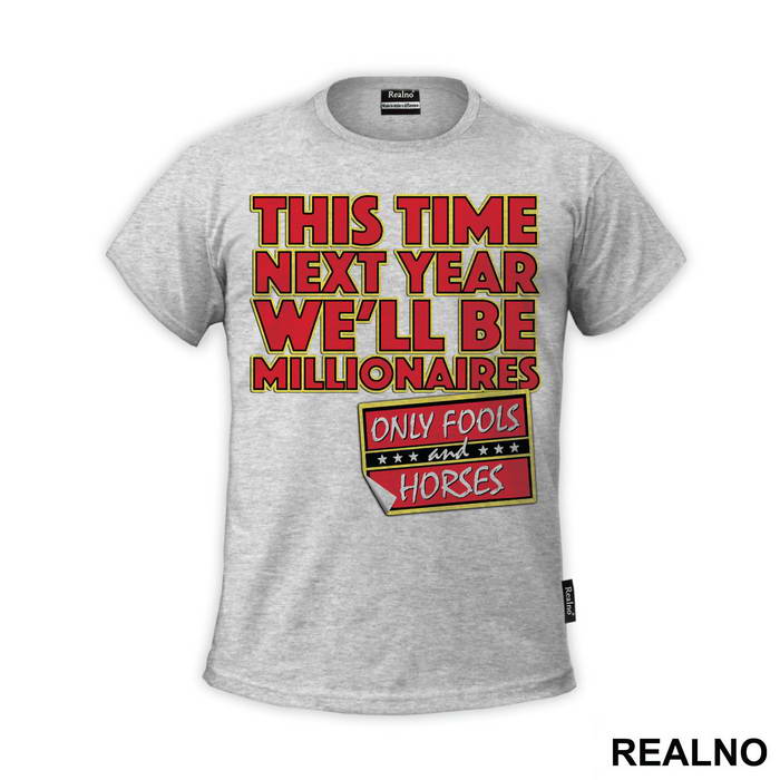 This Time Next Year We'll Be Millionaires - Red - Only Fools And Horses - Mućke - Majica