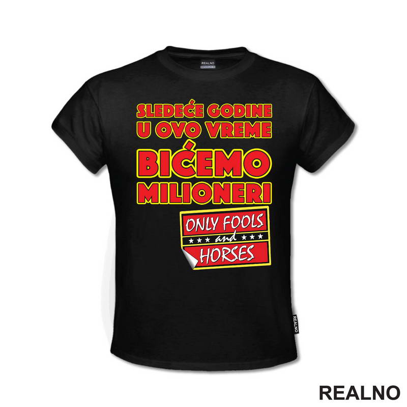 Sledeće godine u ovo vreme bićemo milioneri - Logo - Mućke - Majica