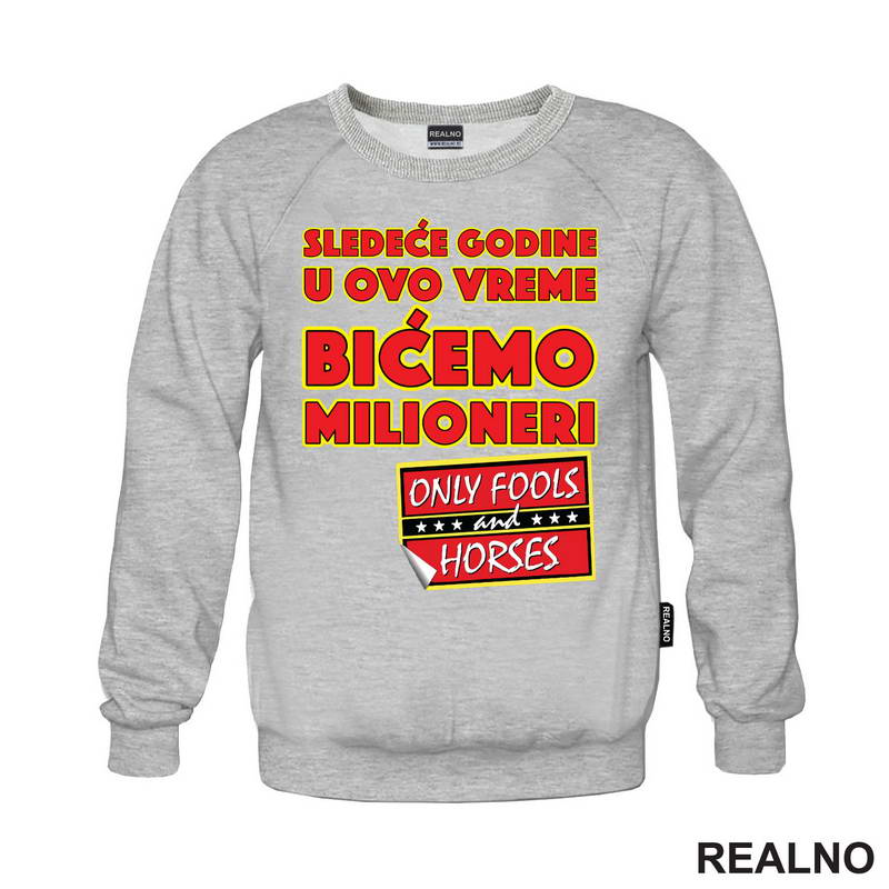 Sledeće godine u ovo vreme bićemo milioneri - Logo - Mućke - Majica