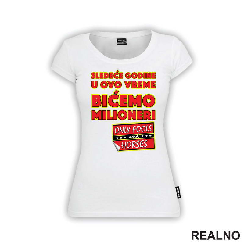 Sledeće godine u ovo vreme bićemo milioneri - Logo - Mućke - Majica