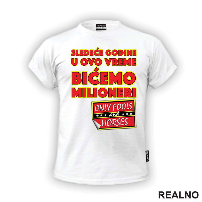 Sledeće godine u ovo vreme bićemo milioneri - Logo - Mućke - Majica