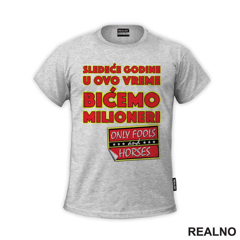 Sledeće godine u ovo vreme bićemo milioneri - Logo - Mućke - Majica