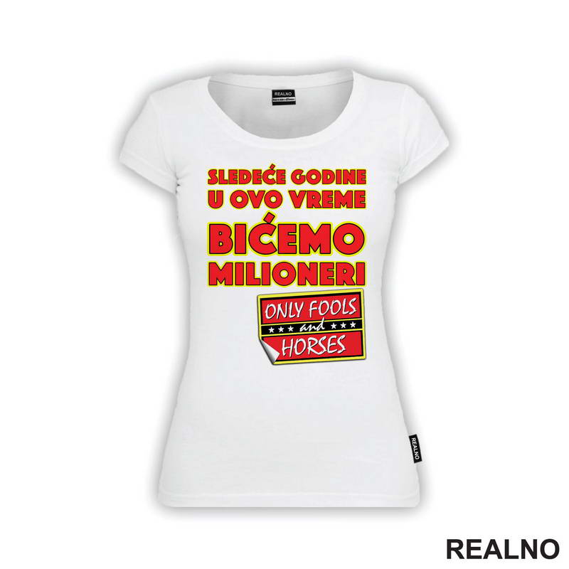 Sledeće godine u ovo vreme bićemo milioneri - Logo - Mućke - Majica