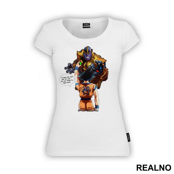 I Found The Last One For You...Are We Ready To Fight Now? - Goku - Thanos - Majica
