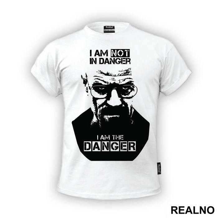 I Am Not In Danger, I'm The Danger, Black And White - Breaking Bad - Majica