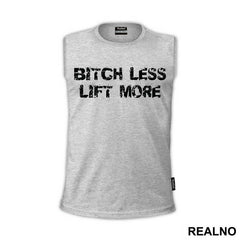 Bitch Less Lift More - Trening - Majica